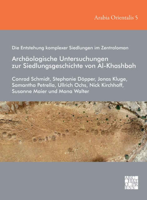 Die Entstehung komplexer Siedlungen im Zentraloman: Archaologische Untersuchungen zur Siedlungsgeschichte von Al-Khashbah