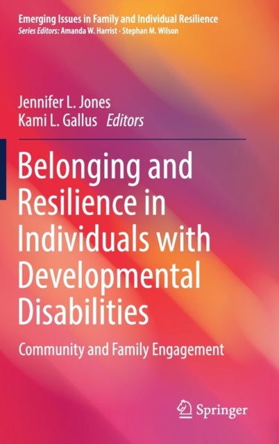 Belonging and Resilience in Individuals with Developmental Disabilities: Community and Family Engagement