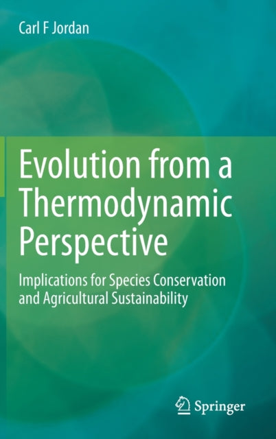 Evolution from a Thermodynamic Perspective: Implications for Species Conservation and Agricultural Sustainability