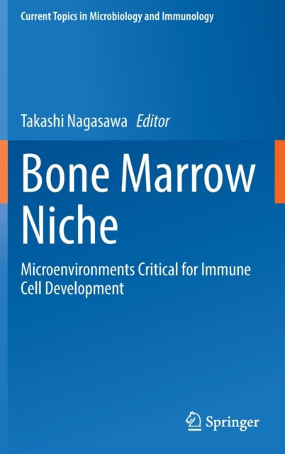 Bone Marrow Niche: Microenvironments Critical for Immune Cell Development