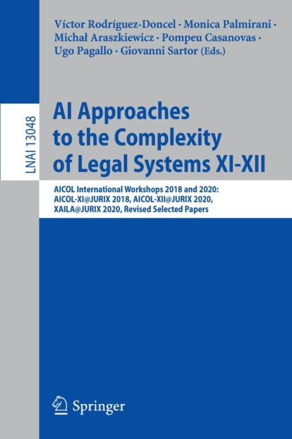AI Approaches to the Complexity of Legal Systems XI-XII: AICOL International Workshops 2018 and 2020: AICOL-XI@JURIX 2018, AICOL-XII@JURIX 2020, XAILA@JURIX 2020, Revised Selected Papers