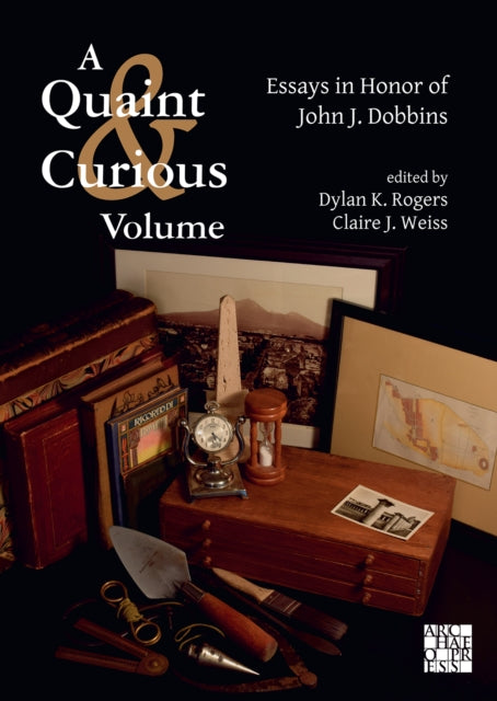 A Quaint & Curious Volume: Essays in Honor of John J. Dobbins