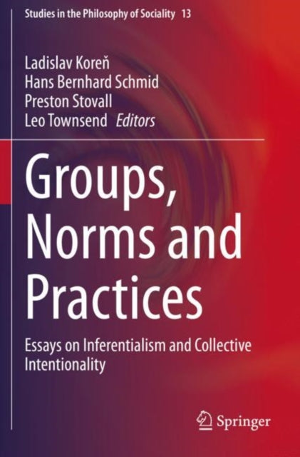 Groups, Norms and Practices: Essays on Inferentialism and Collective Intentionality