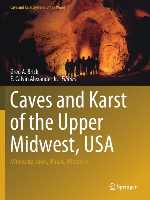 Caves and Karst of the Upper Midwest, USA: Minnesota, Iowa, Illinois, Wisconsin