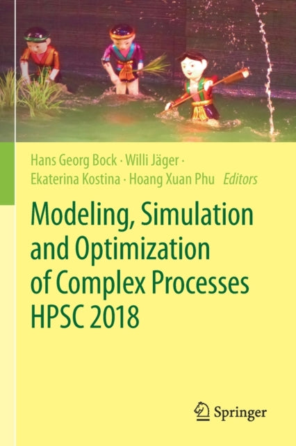 Modeling, Simulation and Optimization of Complex Processes  HPSC 2018: Proceedings of the 7th International Conference on High Performance Scientific Computing, Hanoi, Vietnam, March 19-23, 2018