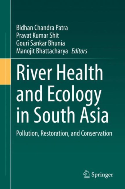 River Health and Ecology in South Asia: Pollution, Restoration, and Conservation