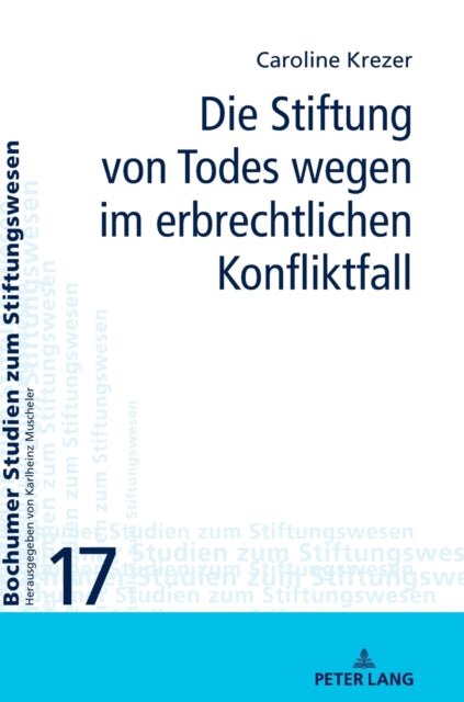 Die Stiftung von Todes wegen im erbrechtlichen Konfliktfall