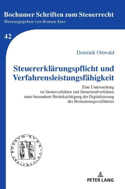 Steuererklarungspflicht und Verfahrensleistungsfahigkeit; Eine Untersuchung im Steuerverfahren und Steuerstrafverfahren unter besonderer Berucksichtigung der Digitalisierung des Besteuerungsverfahrens