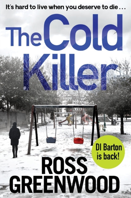 The Cold Killer: A BRAND NEW gripping crime thriller from Ross Greenwood for 2022