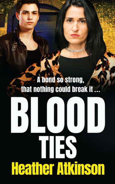 Blood Ties: A BRAND NEW gritty gangland thriller from Heather Atkinson for 2022