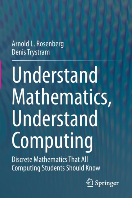 Understand Mathematics, Understand Computing: Discrete Mathematics That All Computing Students Should Know
