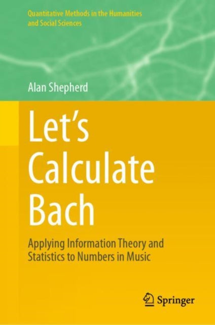 Let's Calculate Bach: Applying Information Theory and Statistics to Numbers in Music