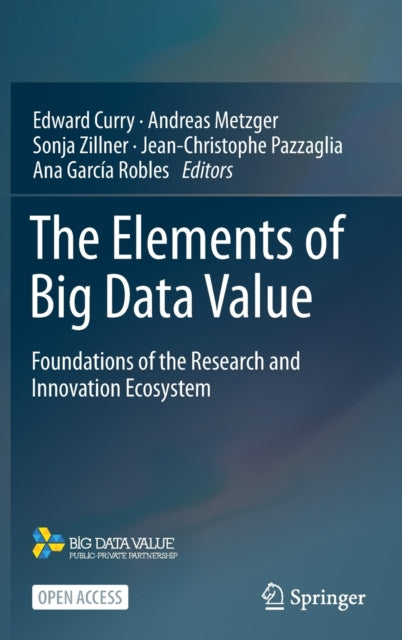 The Elements of Big Data Value: Foundations of the Research and Innovation Ecosystem