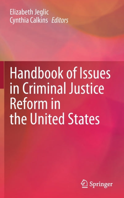 Handbook of Issues in Criminal Justice Reform in the United States