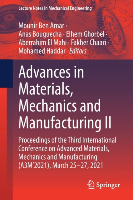 Advances in Materials, Mechanics and Manufacturing II: Proceedings of the Third International Conference on Advanced Materials, Mechanics and Manufacturing (A3M'2021), March 25-27, 2021