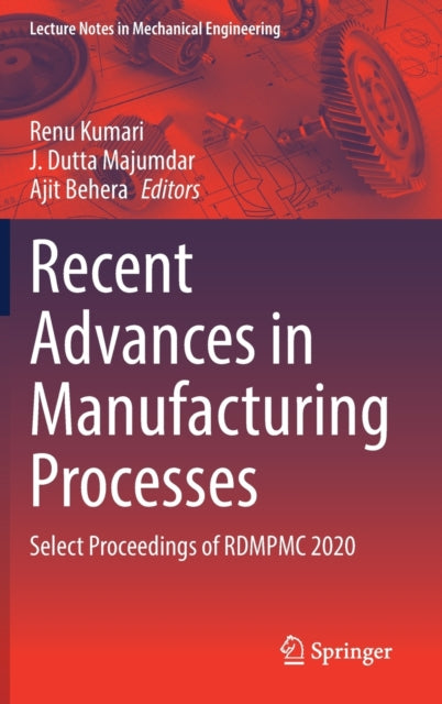 Recent Advances in Manufacturing Processes: Select Proceedings of RDMPMC 2020
