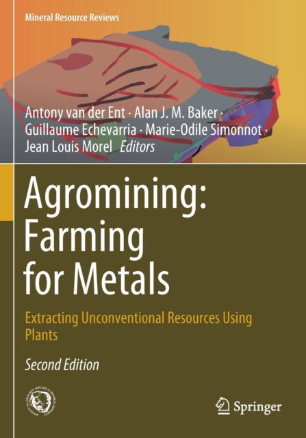 Agromining: Farming for Metals: Extracting Unconventional Resources Using Plants