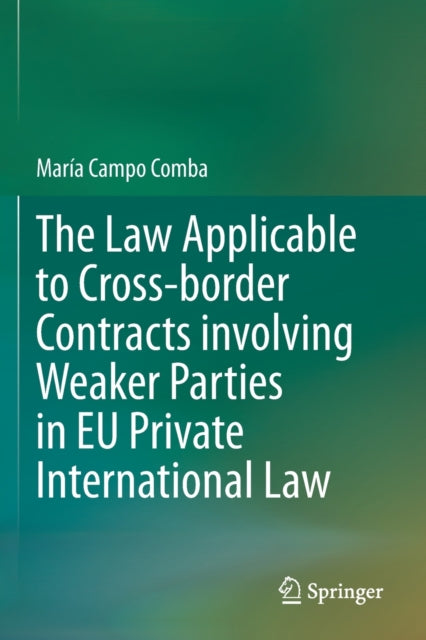 The Law Applicable to Cross-border Contracts involving Weaker Parties in EU Private International Law