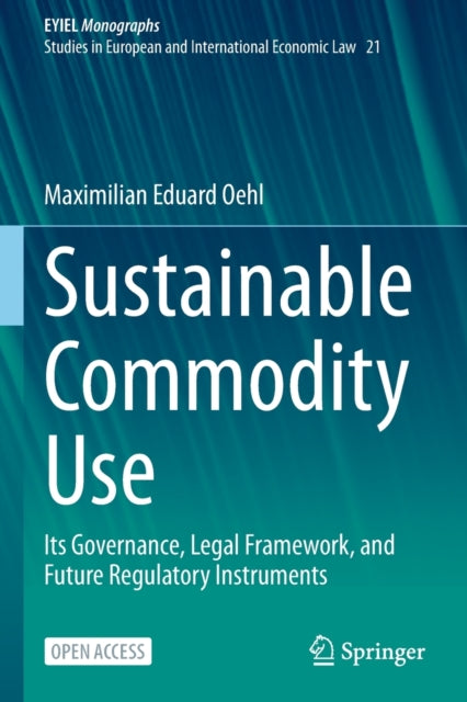 Sustainable Commodity Use: Its Governance, Legal Framework, and Future Regulatory Instruments