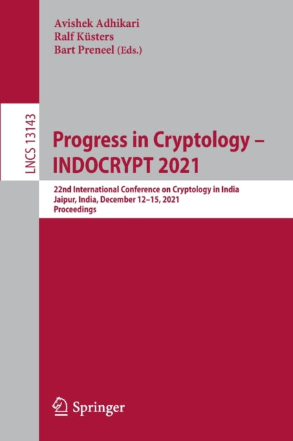 Progress in Cryptology - INDOCRYPT 2021: 22nd International Conference on Cryptology in India, Jaipur, India, December 12-15, 2021, Proceedings