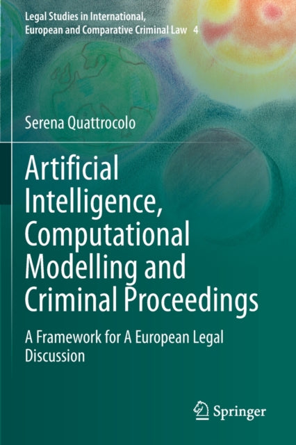 Artificial Intelligence, Computational Modelling and Criminal Proceedings: A Framework for A European Legal Discussion