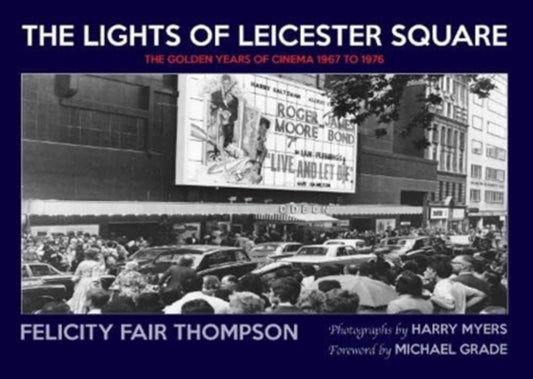 The Lights of Leicester Square: The Golden Years of Cinema 1967 to 1976