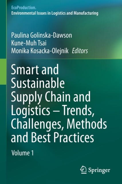 Smart and Sustainable Supply Chain and Logistics - Trends, Challenges, Methods and Best Practices: Volume 1