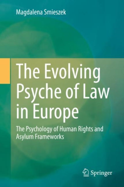 The Evolving Psyche of Law in Europe: The Psychology of Human Rights and Asylum Frameworks