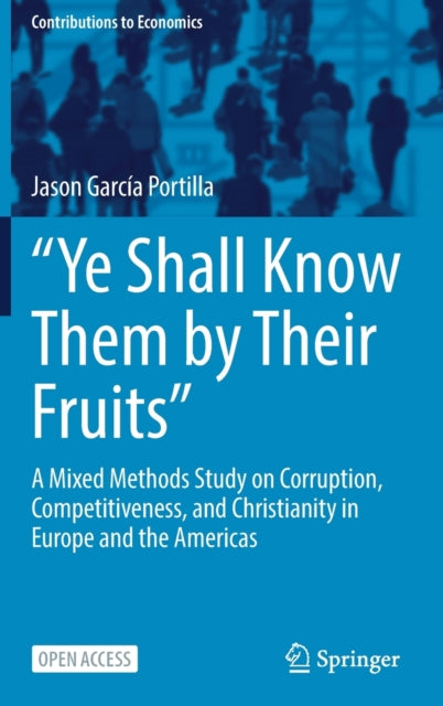 "Ye Shall Know Them by Their Fruits": A Mixed Methods Study on Corruption, Competitiveness, and Christianity in Europe and the Americas