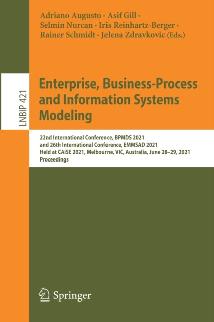 Enterprise, Business-Process and Information Systems Modeling: 22nd International Conference, BPMDS 2021, and 26th International Conference, EMMSAD 2021, Held at CAiSE 2021, Melbourne, VIC, Australia, June 28-29, 2021, Proceedings