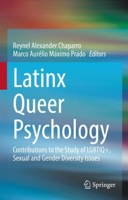 Latinx Queer Psychology: Contributions to the Study of LGBTIQ+, Sexual and Gender Diversity Issues