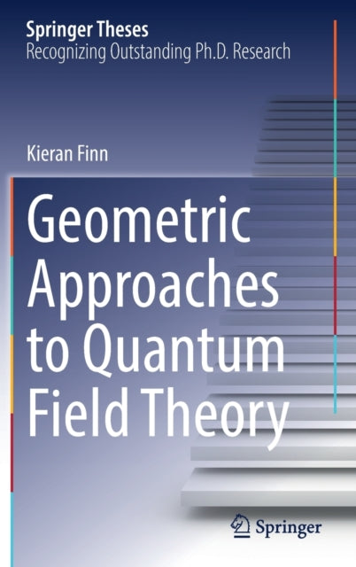 Geometric Approaches to Quantum Field Theory