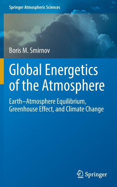 Global Energetics of the Atmosphere: Earth-Atmosphere Equilibrium, Greenhouse Effect, and Climate Change