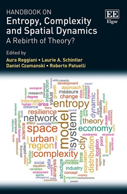 Handbook on Entropy, Complexity and Spatial Dynamics - A Rebirth of Theory?