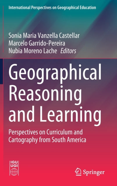 Geographical Reasoning and Learning: Perspectives on Curriculum and Cartography from South America
