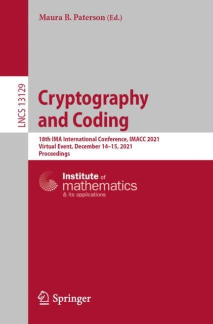 Cryptography and Coding: 18th IMA International Conference, IMACC 2021, Virtual Event, December 14-15, 2021, Proceedings