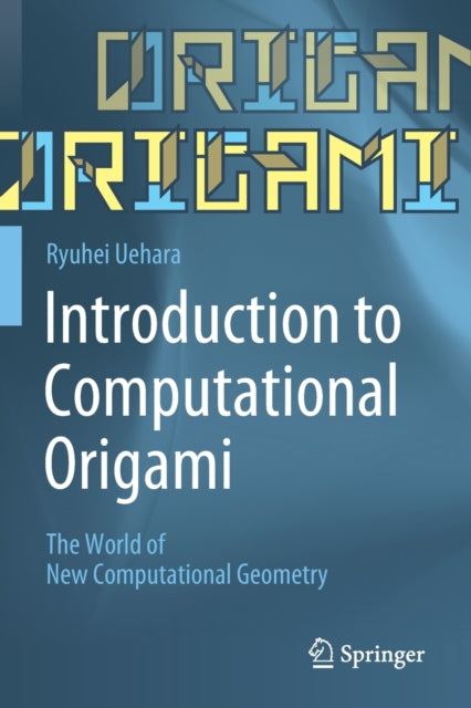 Introduction to Computational Origami: The World of New Computational Geometry