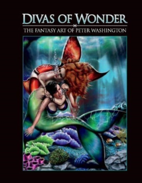 Divas of Wonder the Fantasy Art of Peter Washington