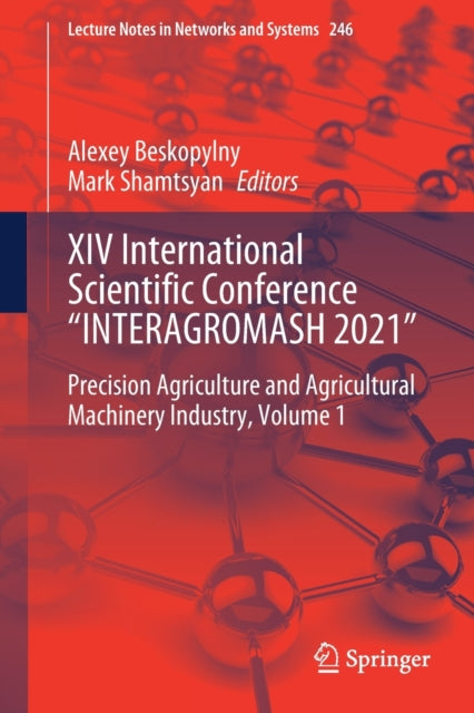 XIV International Scientific Conference "INTERAGROMASH 2021": Precision Agriculture and Agricultural Machinery Industry, Volume 1