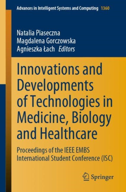 Innovations and Developments of Technologies in Medicine, Biology and Healthcare: Proceedings of the IEEE EMBS International Student Conference (ISC)