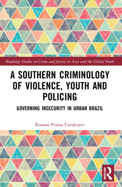 A Southern Criminology of Violence, Youth and Policing: Governing Insecurity in Urban Brazil