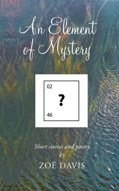 An Element of Mystery: Short Stories and Poetry