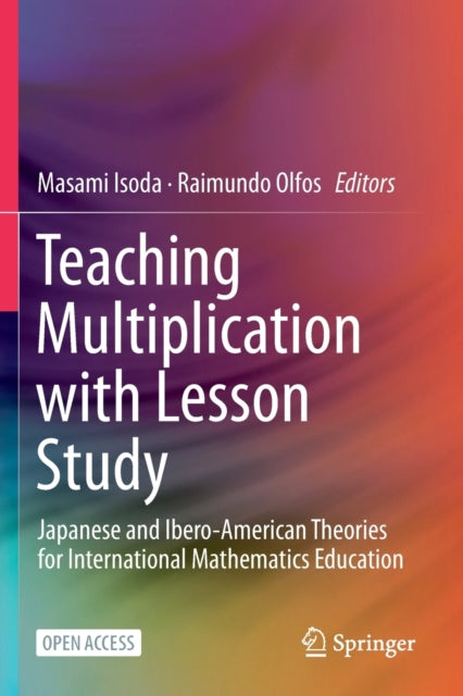 Teaching Multiplication with Lesson Study: Japanese and Ibero-American Theories for International Mathematics Education