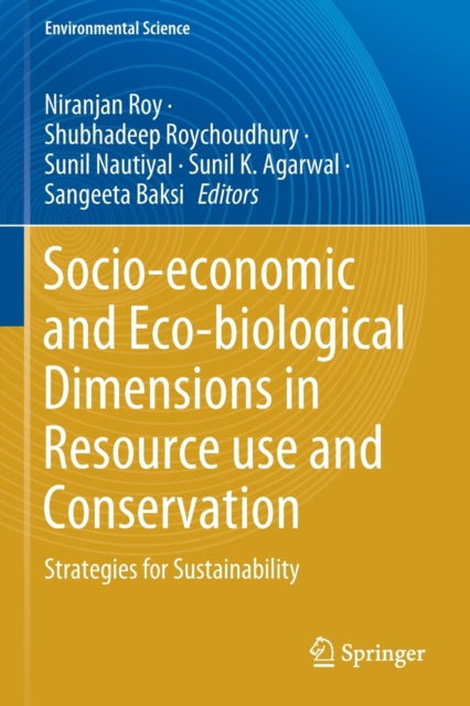 Socio-economic and Eco-biological Dimensions in Resource use and Conservation: Strategies for Sustainability