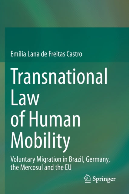 Transnational Law of Human Mobility: Voluntary Migration in Brazil, Germany, the Mercosul and the EU