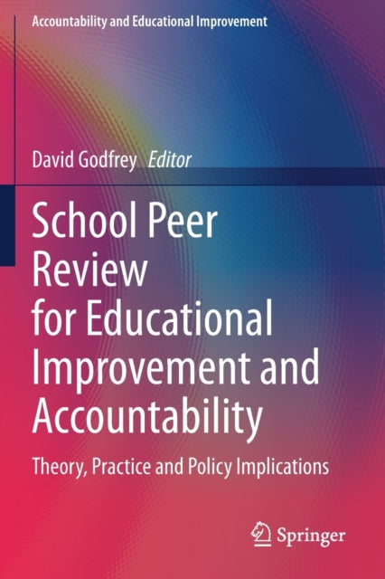 School Peer Review for Educational Improvement and Accountability: Theory, Practice and Policy Implications
