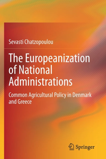 The Europeanization of National Administrations: Common Agricultural Policy in Denmark and Greece