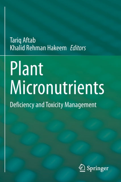 Plant Micronutrients: Deficiency and Toxicity Management