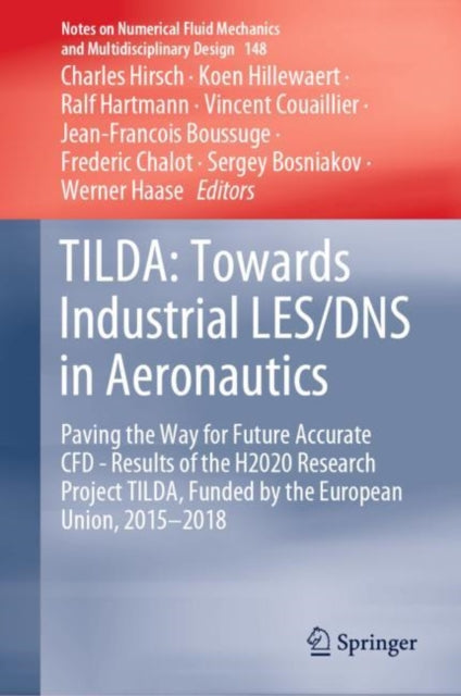 TILDA: Towards Industrial LES/DNS in Aeronautics: Paving the Way for Future Accurate CFD - Results of the H2020 Research Project TILDA, Funded by the European Union, 2015 -2018