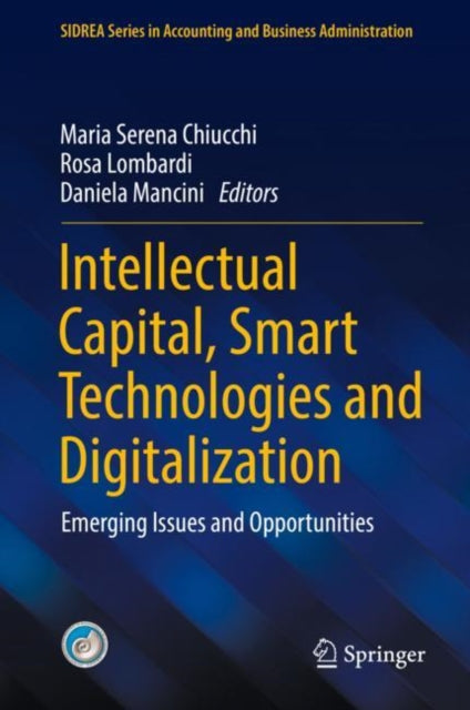 Intellectual Capital, Smart Technologies and Digitalization: Emerging Issues and Opportunities